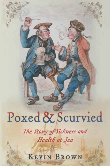Poxed & Scurvied : The Story of Sickness and Health at Sea, PDF eBook