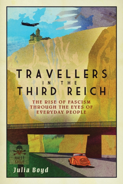 Travellers in the Third Reich : The Rise of Fascism Through the Eyes of Everyday People, Hardback Book