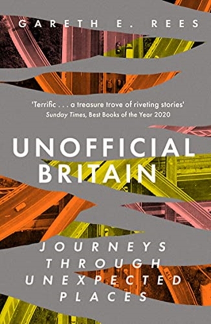 Unofficial Britain : Journeys Through Unexpected Places, Paperback / softback Book