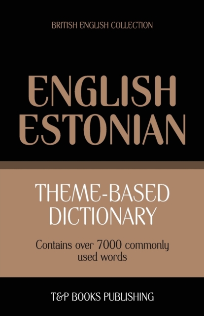 Theme-based dictionary British English-Estonian - 7000 words, Paperback / softback Book