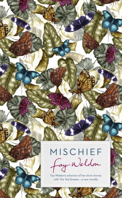 Mischief : Fay Weldon Selects Her Best Short Stories, Paperback Book