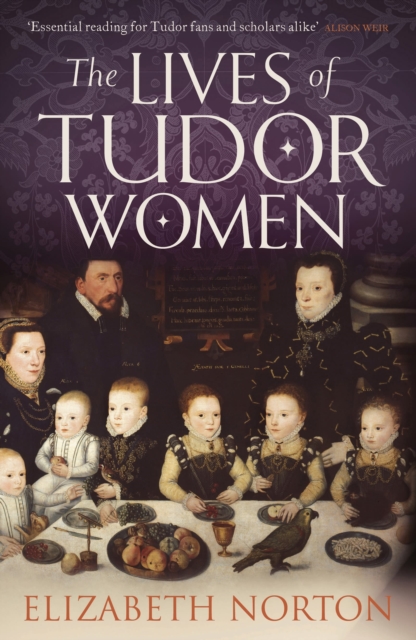 The Lives of Tudor Women, Hardback Book