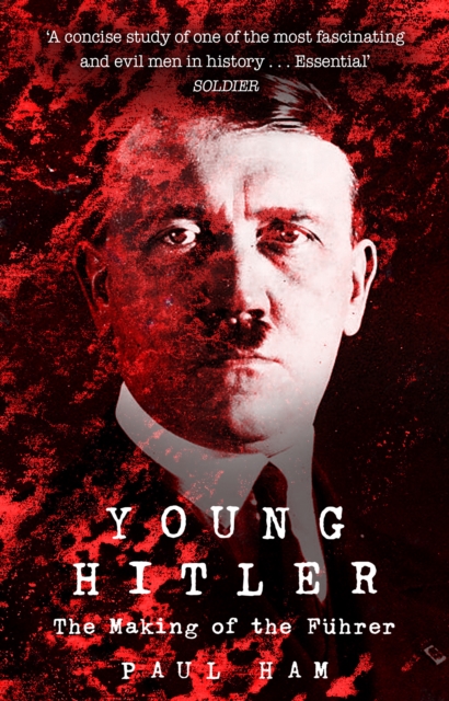 Young Hitler : The Making of the Fuhrer, Paperback / softback Book