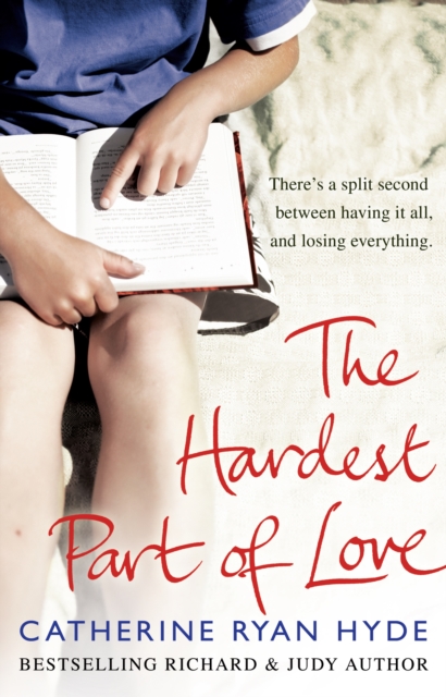 The Hardest Part of Love : a powerful and thought-provoking novel from bestselling Richard and Judy Book Club author Catherine Ryan Hyde, Paperback / softback Book