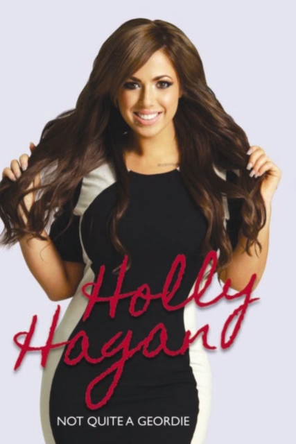 Holly Hagan : Not Quite a Geordie, Hardback Book