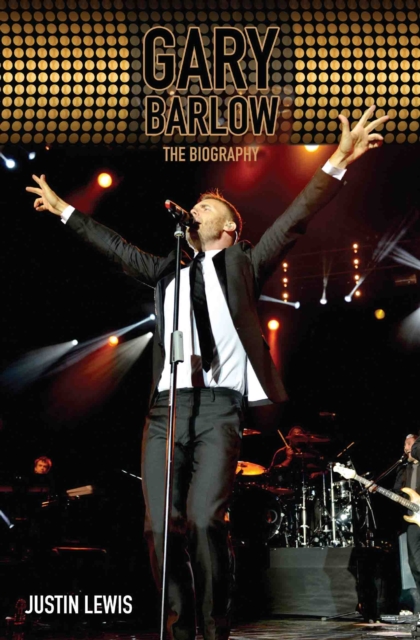 Gary Barlow : The Biography, Paperback / softback Book