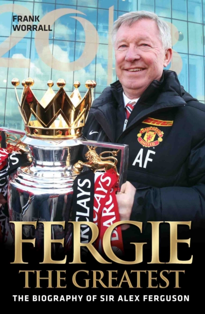 Fergie The Greatest - The Biography of Alex Ferguson, EPUB eBook