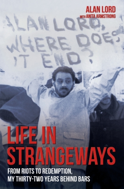 Life in Strangeways : From Riots to Redemption, My Thirty-Two Years Behind Bars, Paperback / softback Book