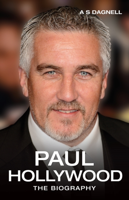 Paul Hollywood : The Biography, Paperback / softback Book