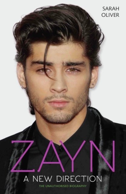 Zayn: A New Direction : The Unauthorised Biography, Hardback Book