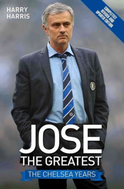 Jose The Greatest : The Chelsea Years, Paperback / softback Book