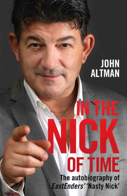 In the Nick of Time : The Autobiography of John Altman, Eastenders' Nick Cotton, Hardback Book