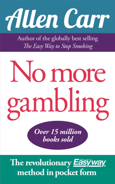 No More Gambling : The revolutionary Allen Carr's Easyway method in pocket form, EPUB eBook