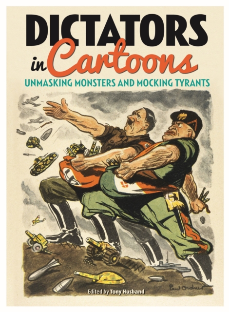 Dictators in Cartoons : Unmasking Monsters and Mocking Tyrants, EPUB eBook