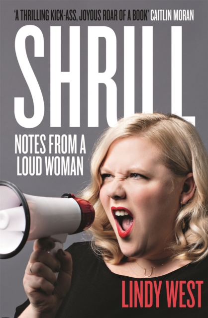 Shrill : Notes from a Loud Woman, Paperback / softback Book