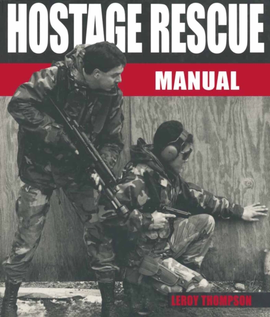 Hostage Rescue Manual : Tactics of the Counter-Terrorist Professionals, Revised Edition, EPUB eBook
