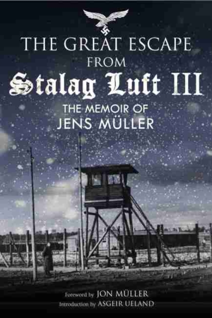 Escape from Stalag Luft III : The Memoir of Jens Muller, Hardback Book