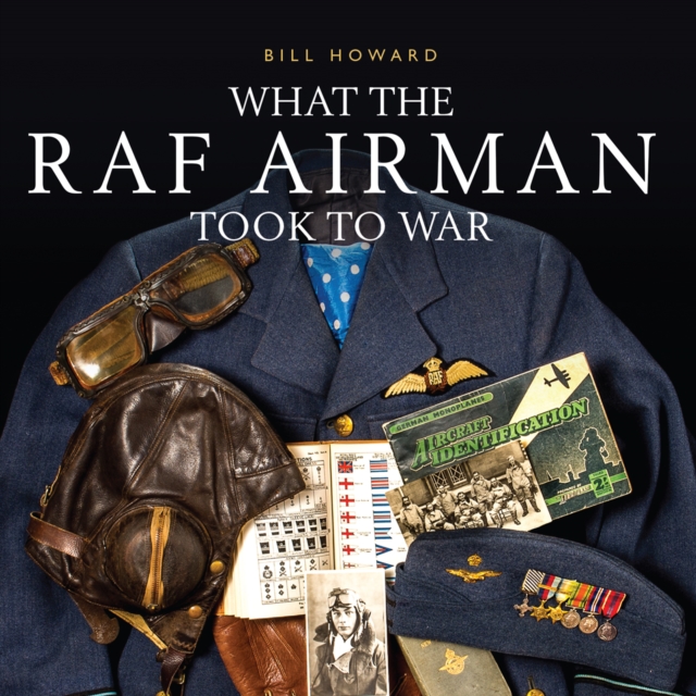 What the RAF Airman Took to War, EPUB eBook