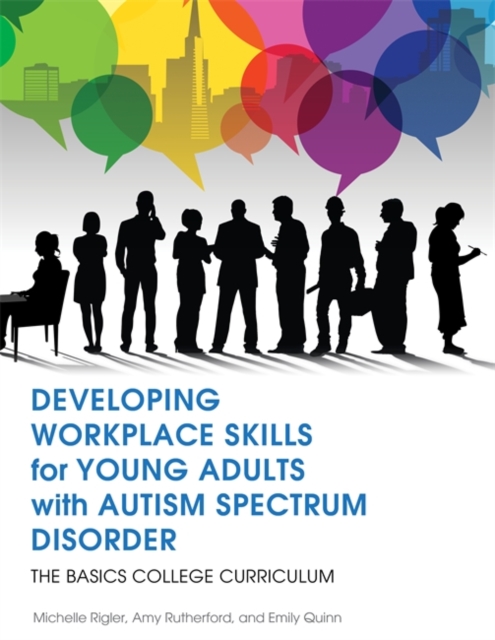 Developing Workplace Skills for Young Adults with Autism Spectrum Disorder : The BASICS College Curriculum, PDF eBook