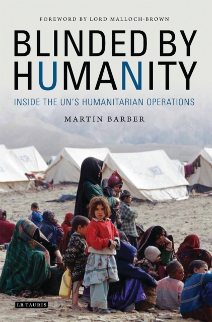 Blinded by Humanity : Inside the UN's Humanitarian Operations, Paperback / softback Book