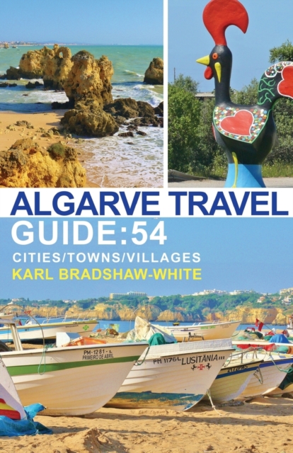 Algarve Travel Guide: 54 Cities/Towns/Villages, Paperback / softback Book
