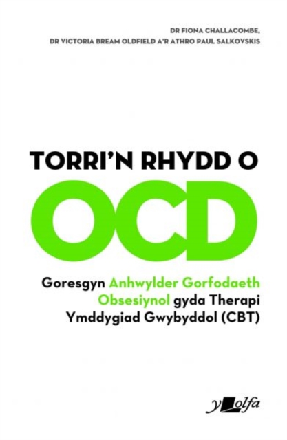 Torri'n Rhydd o OCD : Goresgyn Anhwylder Gorfodaeth Obsesiynol gyda Therapi Ymddygiad Gwybyddol (Cbt), Paperback / softback Book