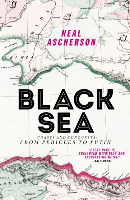 Black Sea : Coasts and Conquests: From Pericles to Putin, Paperback / softback Book