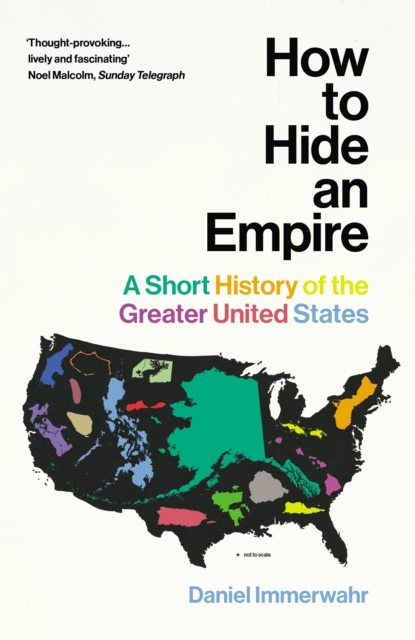 How to Hide an Empire : A Short History of the Greater United States, Paperback / softback Book