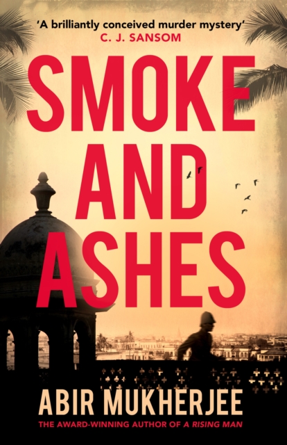 Smoke and Ashes : ‘A brilliantly conceived murder mystery’ C.J. Sansom, Paperback / softback Book