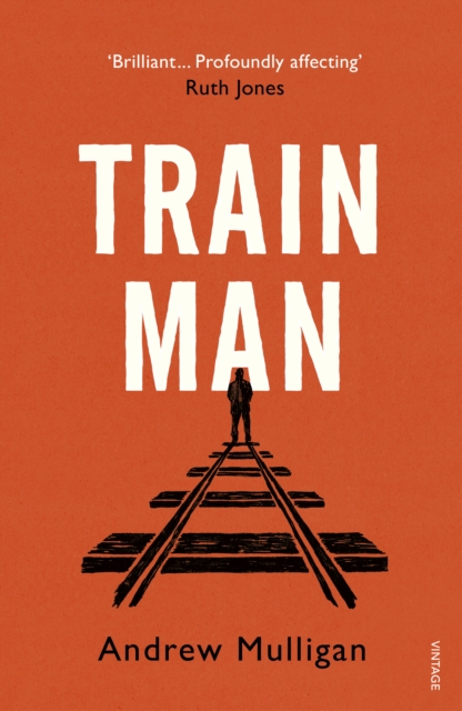 Train Man : A heart-breaking, life-affirming story of loss and new beginnings, Paperback / softback Book