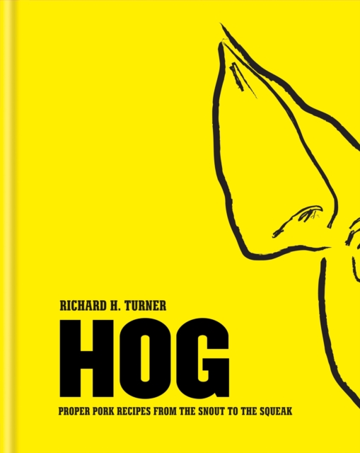 Hog : Proper pork recipes from the snout to the squeak, EPUB eBook