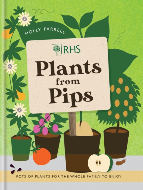 RHS Plants from Pips : Pots of plants for the whole family to enjoy, Hardback Book