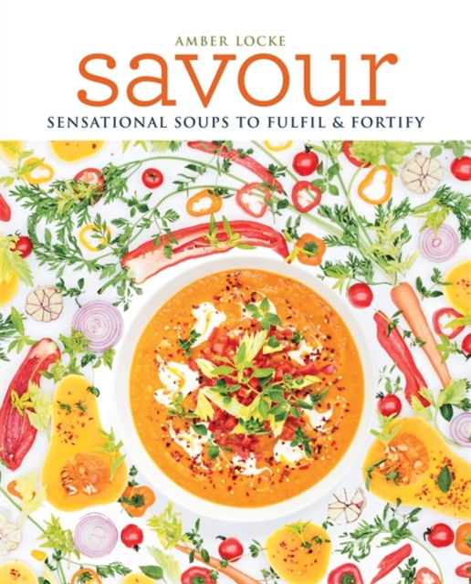 Savour : Over 100 recipes for soups, sprinkles, toppings & twists, Paperback / softback Book