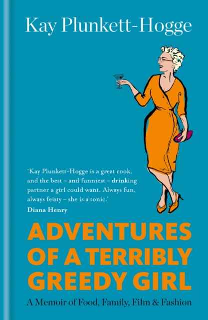 Adventures of a Terribly Greedy Girl : A Memoir of Food, Family, Film & Fashion, EPUB eBook