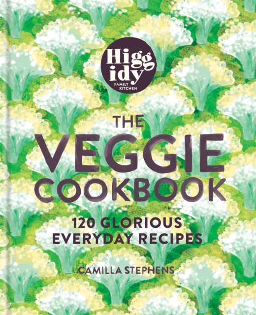 Higgidy - The Veggie Cookbook : 120 glorious everyday recipes, Hardback Book