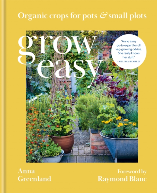 Grow Easy : Organic crops for pots and small plots, Hardback Book