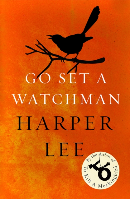 Go Set a Watchman : Harper Lee's sensational lost novel, Paperback / softback Book