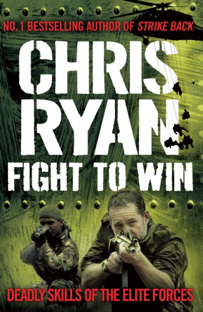 Fight to Win : Deadly Skills of the Elite Forces, Paperback / softback Book