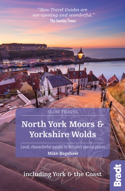 North York Moors & Yorkshire Wolds Including York & the Coast (Slow Travel) : Local, characterful guides to Britain's Special Places, EPUB eBook
