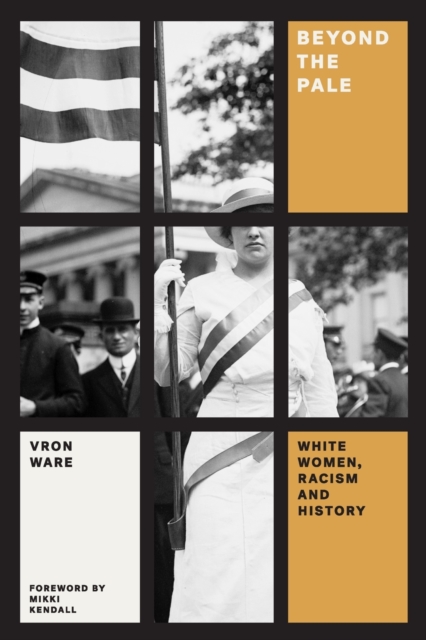 Beyond the Pale : White Women, Racism, and History, Paperback / softback Book