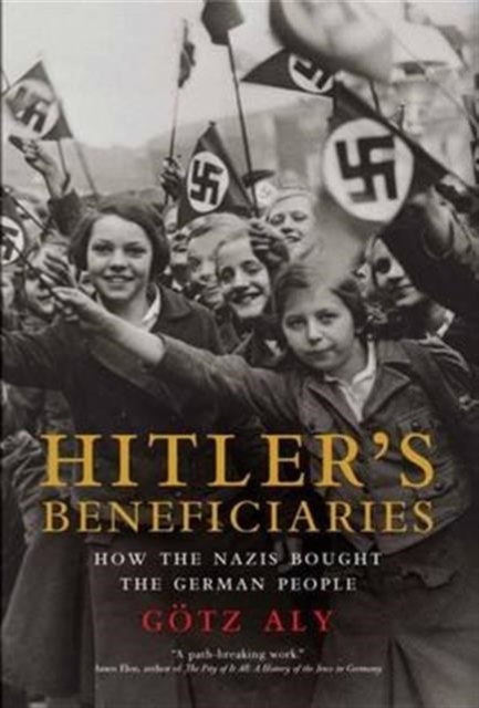 Hitler's Beneficiaries : How the Nazis Bought the German People, Paperback / softback Book