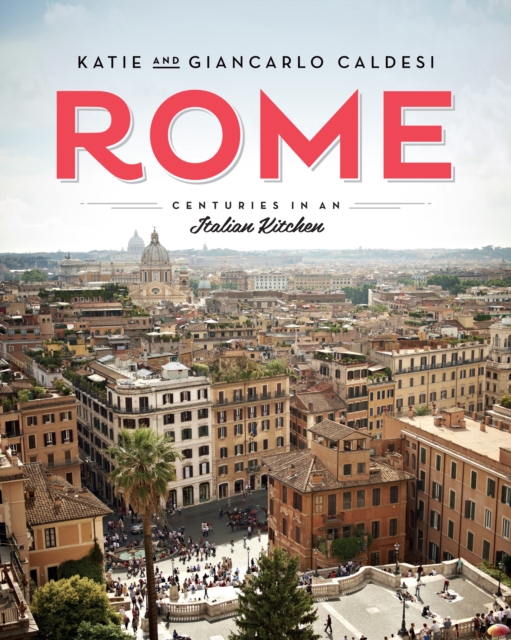 Rome : Centuries in an Italian Kitchen, Hardback Book