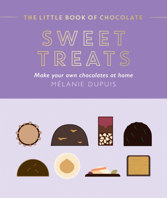 The Little Book of Chocolate: Sweet Treats : Make Your Own Chocolates at Home, Hardback Book