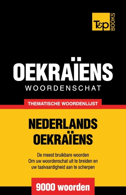 Thematische woordenschat Nederlands-Oekra?ens - 9000 woorden, Paperback / softback Book
