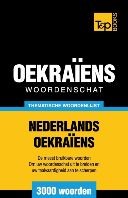Thematische woordenschat Nederlands-Oekra?ens - 3000 woorden, Paperback / softback Book