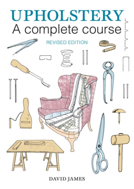 Upholstery: A Complete Course (2nd revised edition), Paperback / softback Book