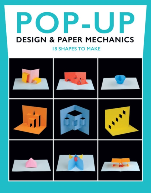 Pop-Up Design and Paper Mechanics: 18 Shapes to Make, Paperback / softback Book