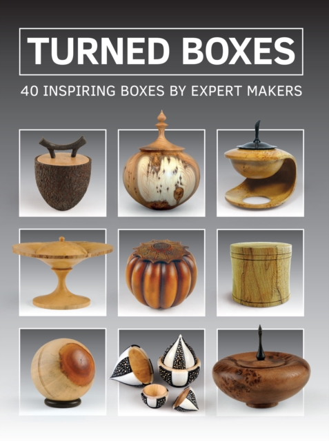 Turned Boxes: 40 Inspiring Boxes by Expert Makers, Paperback / softback Book
