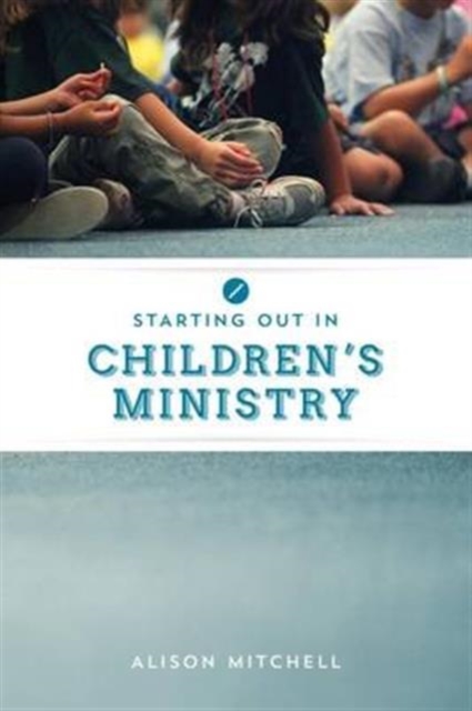 Starting out in Children's Ministry, Paperback / softback Book