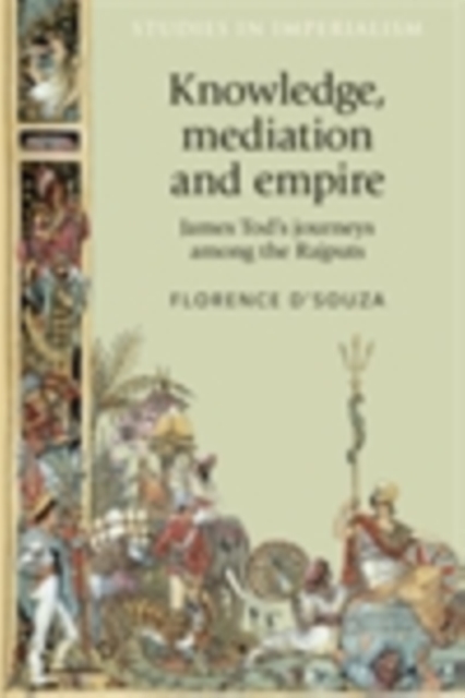 Knowledge, mediation and empire : James Tod's journeys among the Rajputs, PDF eBook